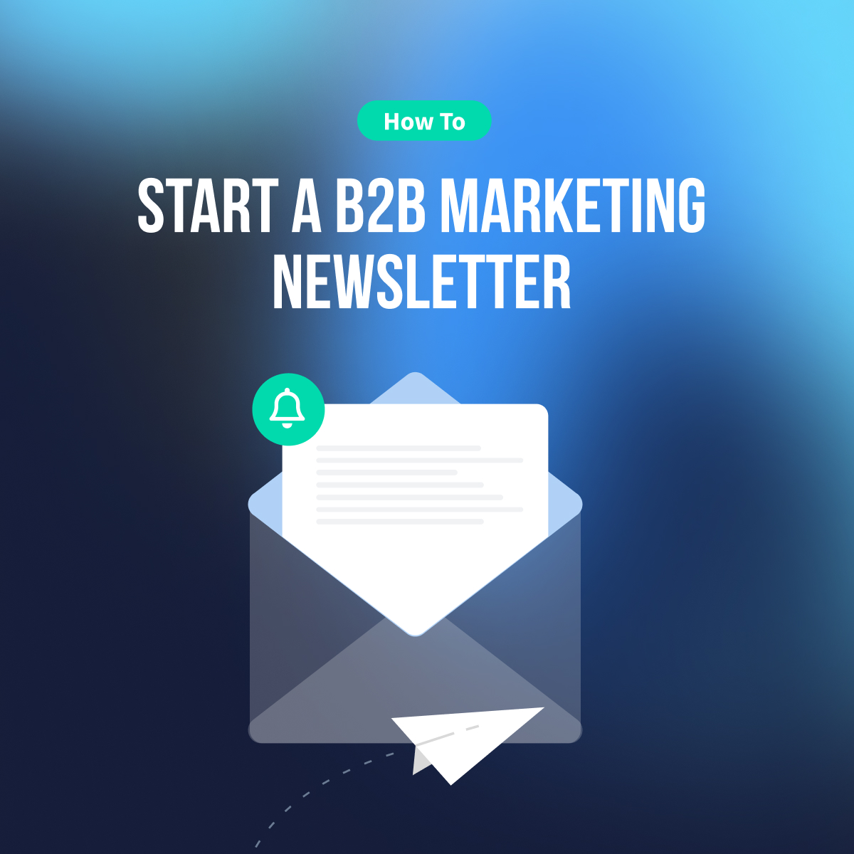 How to Start a B2B Marketing Newsletter